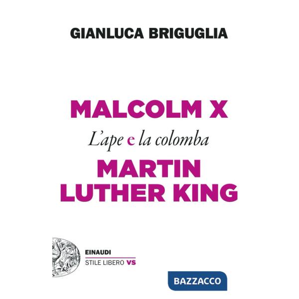 Malcolm X e Martin Luther King. L'ape e la colomba