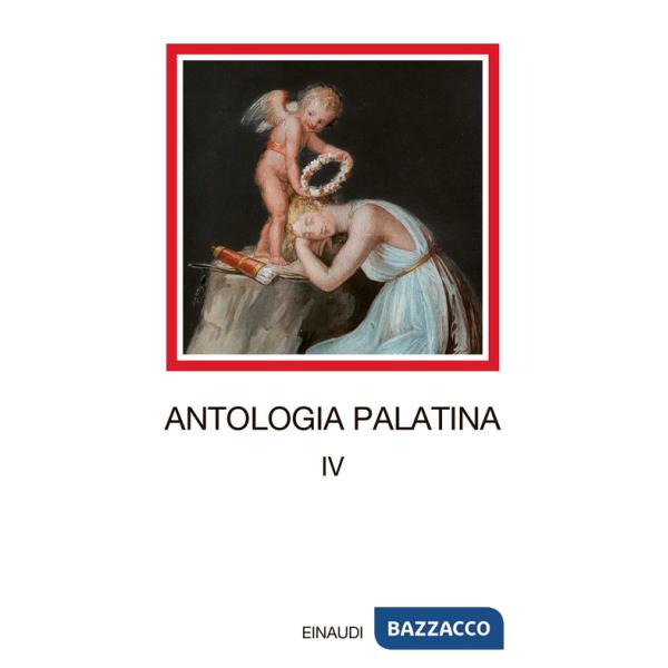 Antologia palatina. Testo greco a fronte. Vol. 4: Libri XII-XVI