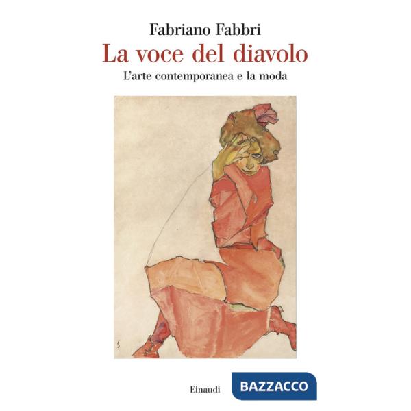 Voce del diavolo. L'arte contemporanea e la moda (La)