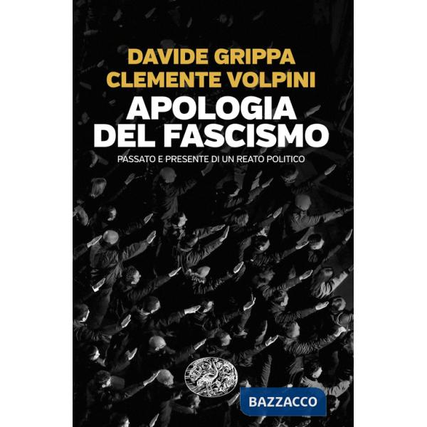 Apologia del fascismo. Passato e presente di un reato politico