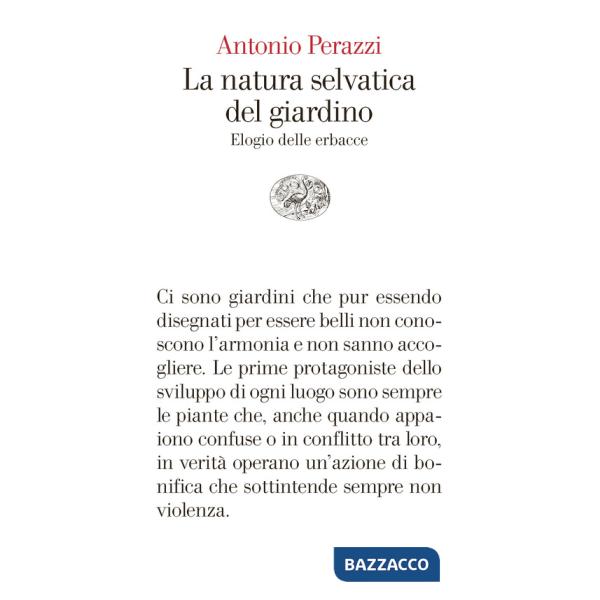 Natura selvatica del giardino. Elogio delle erbacce (La)