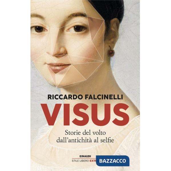 Visus. Storie del volto dall'antichità al selfie