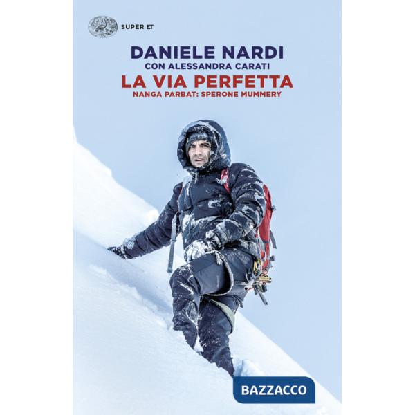 Via perfetta. Nanga Parbat: sperone Mummery (La)