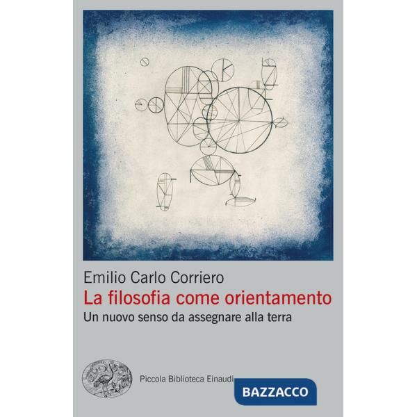 Filosofia come orientamento. Un nuovo senso da assegnare alla terra (La)