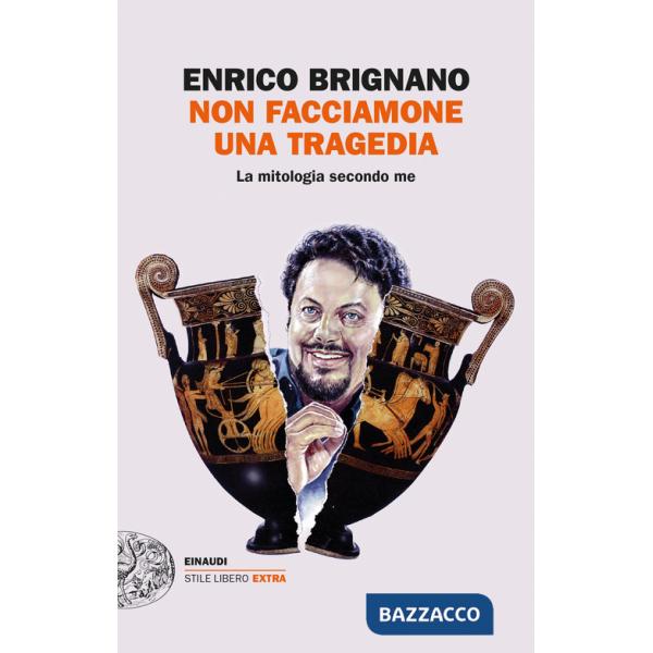Non facciamone una tragedia. La mitologia secondo me