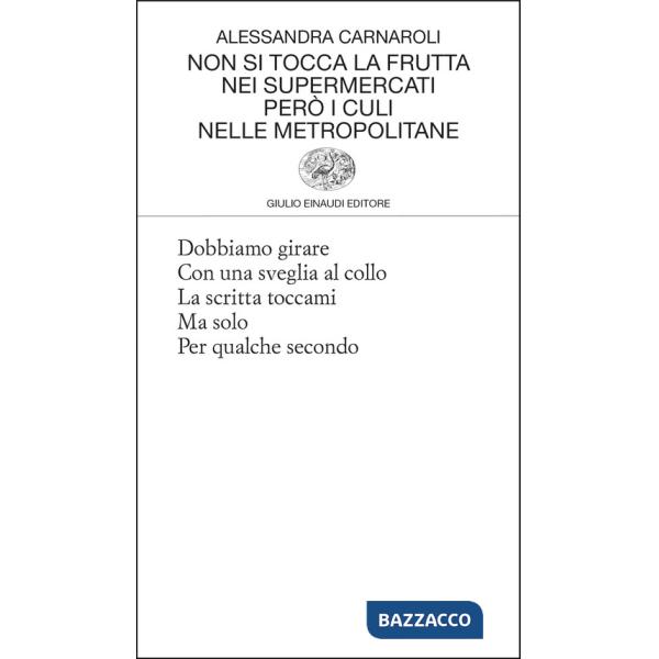 Non si tocca la frutta nei supermercati però i culi nelle metropolitane