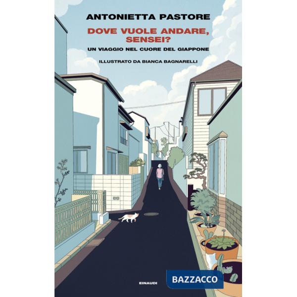 Dove vuole andare, sensei? Un viaggio nel cuore del Giappone