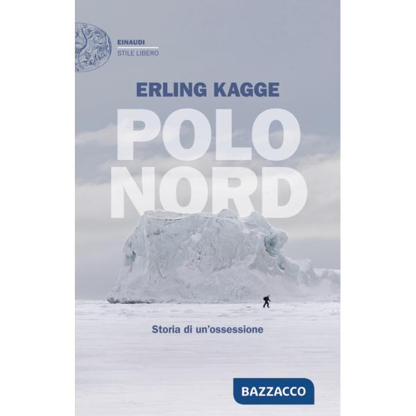 Polo Nord. Storia di un'ossessione