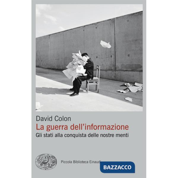 Guerra dell'informazione. Gli stati alla conquista delle nostre menti (La)