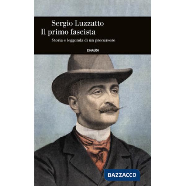 Primo fascista. Storia e leggenda di un precursore (Il)