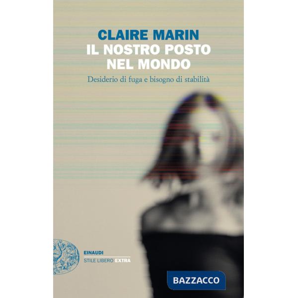 Nostro posto nel mondo. Desiderio di fuga e bisogno di stabilità (Il)