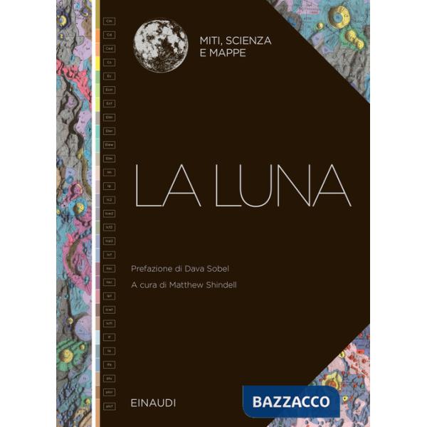 Luna. Miti, scienza e mappe (La)