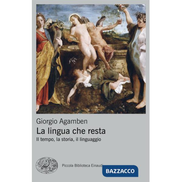 Lingua che resta. Il tempo, la storia, il linguaggio (La)