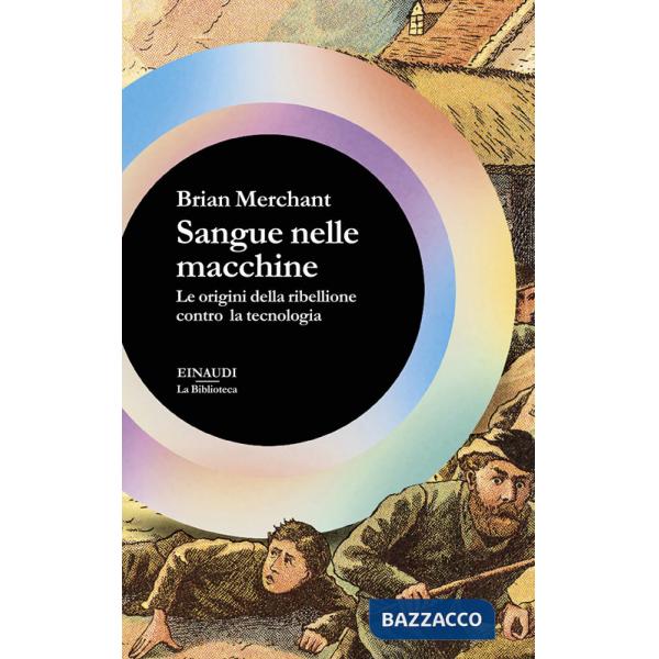 Sangue nelle macchine. Le origini della ribellione contro la tecnologia
