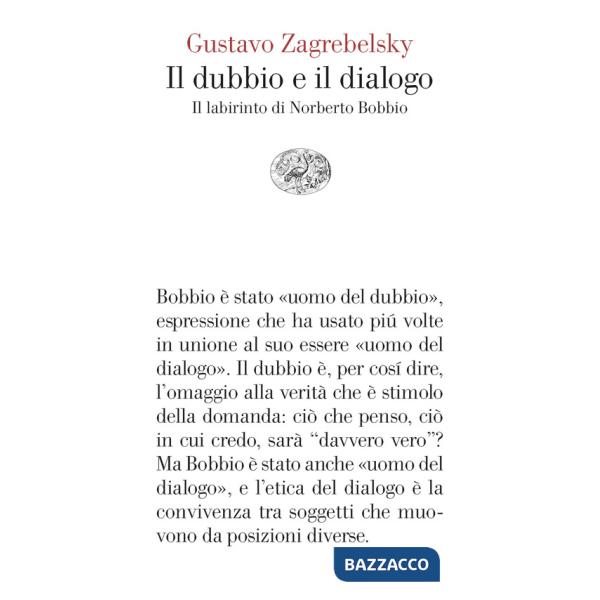 Dubbio e il dialogo. Il labirinto di Norberto Bobbio (Il)