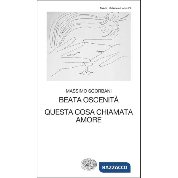 Beata oscenità. Questa cosa chiamata amore