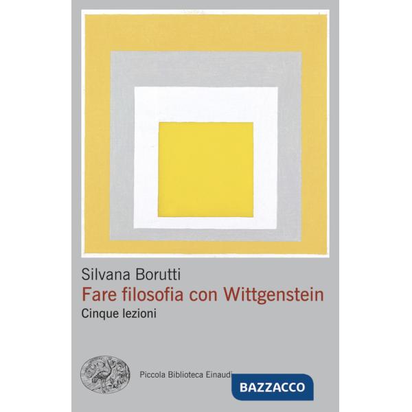 Fare filosofia con Wittgenstein. Cinque lezioni