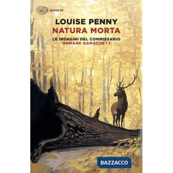Natura morta. Le indagini del commissario Armand Gamache. Vol. 1