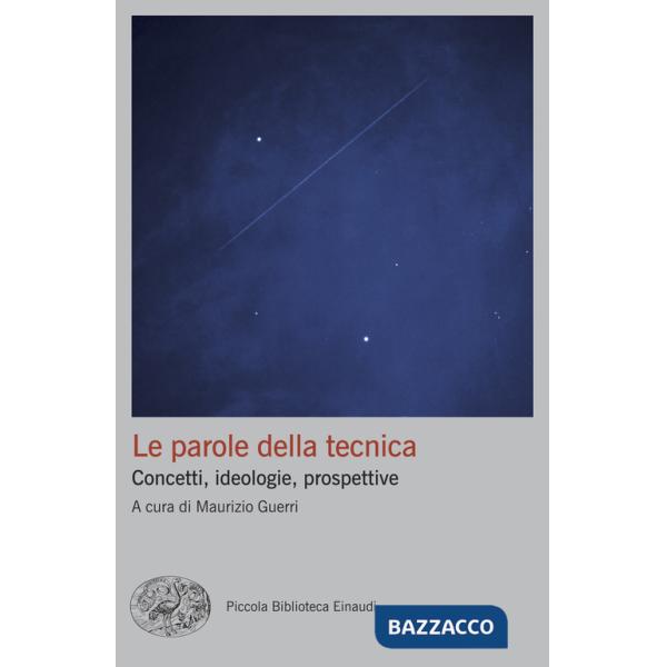 Parole della tecnica. Concetti, ideologie, prospettive (Le)