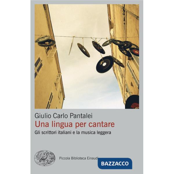 Lingua per cantare. Gli scrittori italiani e la musica leggera (Una)