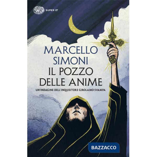 Pozzo delle anime. Un'indagine dell'inquisitore Girolamo Svampa (Il)