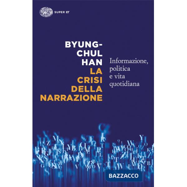 Crisi della narrazione. Informazione, politica e vita quotidiana (La)