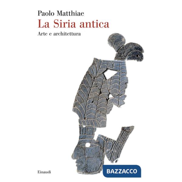 Siria antica. Arte e architettura (La)