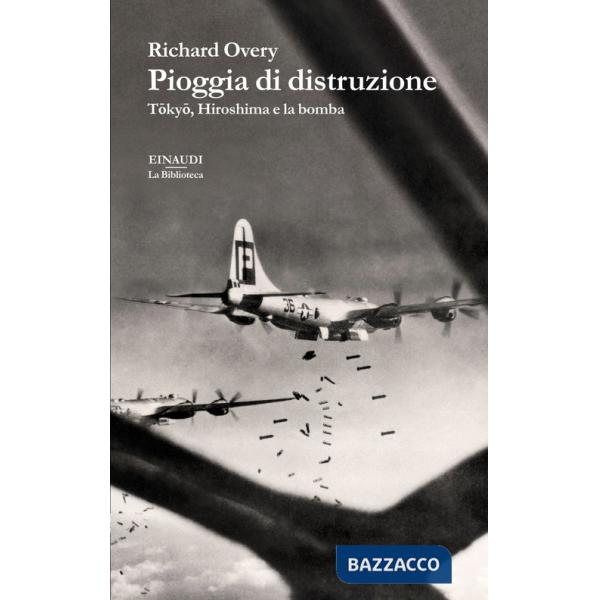 Pioggia di distruzione. Tokyo, Hiroshima e la bomba