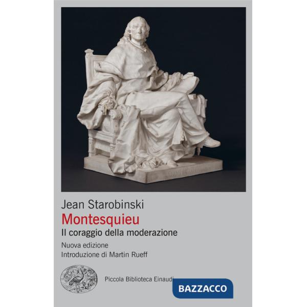 Montesquieu. Il coraggio della moderazione. Nuova ediz.