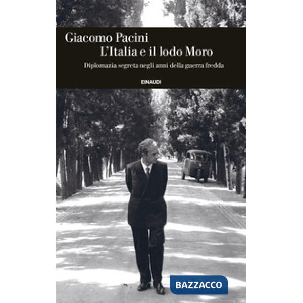 Italia e il lodo Moro. Diplomazia segreta negli anni della guerra fredda (L')