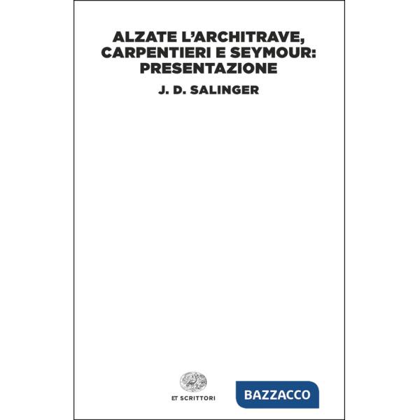 Alzate l'architrave, carpentieri e Seymour: presentazione