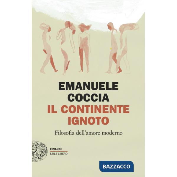 Continente ignoto. Filosofia dell'amore moderno (Il)