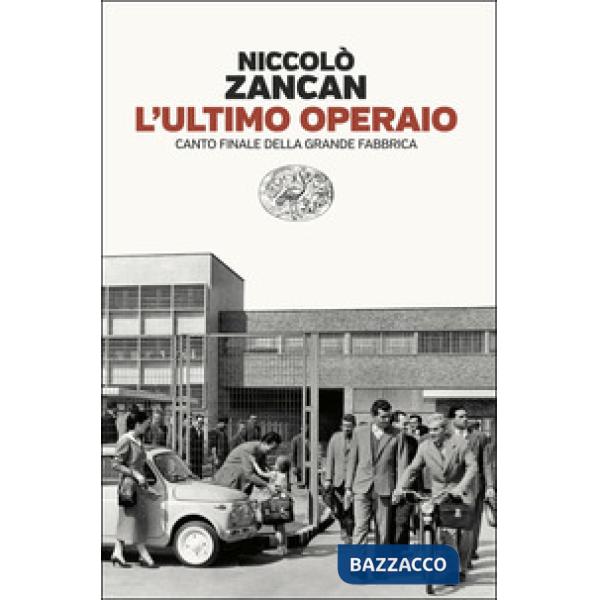 Ultimo operaio. Canto finale della grande fabbrica (L')