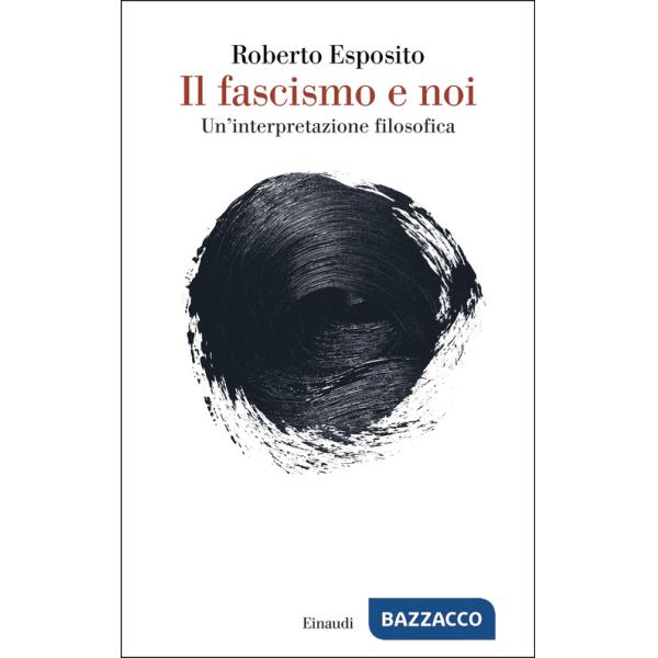 Fascismo e noi. Un'interpretazione filosofica (Il)