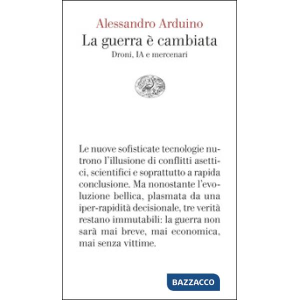 Guerra è cambiata. Droni, IA e mercenari (La)