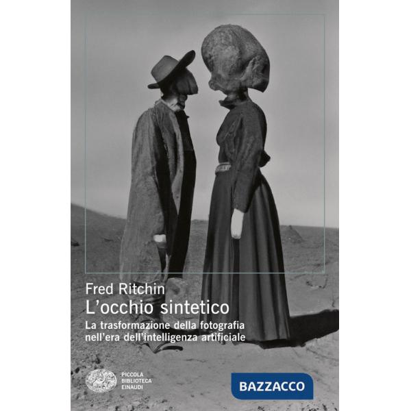 Occhio sintetico. La trasformazione della fotografia nell'era dell'intelligenza artificiale (L')