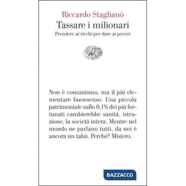 Tassare i milionari. Prendere ai ricchi per dare ai poveri
