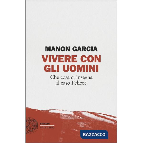 Vivere con gli uomini. Che cosa ci insegna il caso Pelicot