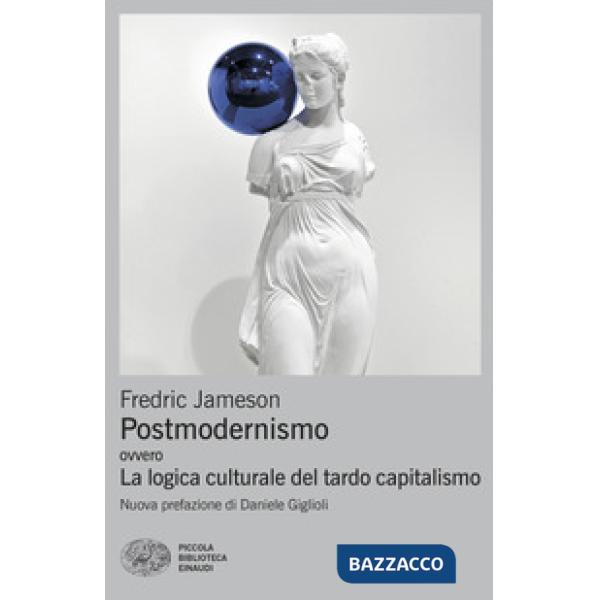 Postmodernismo. Ovvero la logica culturale del tardo capitalismo