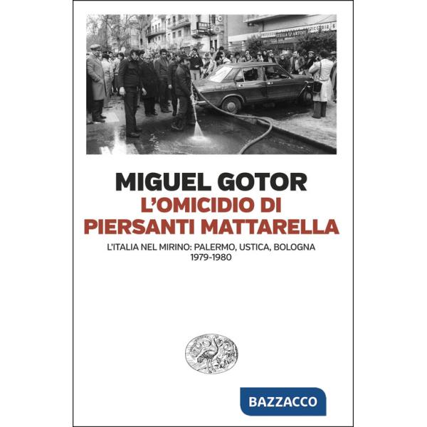 Omicidio di Piersanti Mattarella. L'Italia nel mirino: Palermo, Ustica, Bologna (1979-1980) (L')