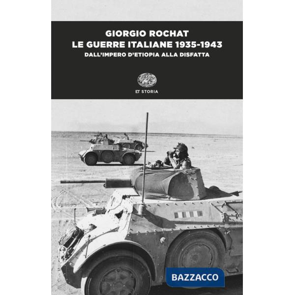Guerre italiane 1935-1943. Dall'impero d'Etiopia alla disfatta (Le)