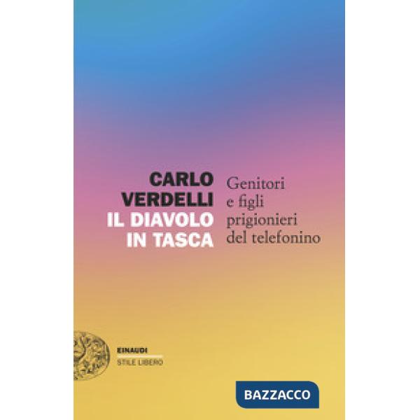 Diavolo in tasca. Genitori e figli prigionieri del telefonino (Il)