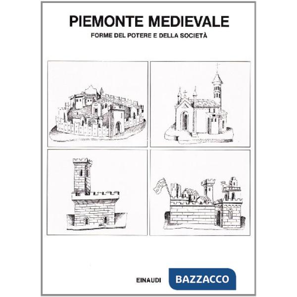 Piemonte medievale. Forme del potere e della società. Studi per Giovanni Tabacco