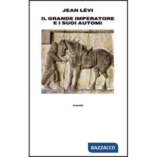 Grande imperatore e i suoi automi (Il)