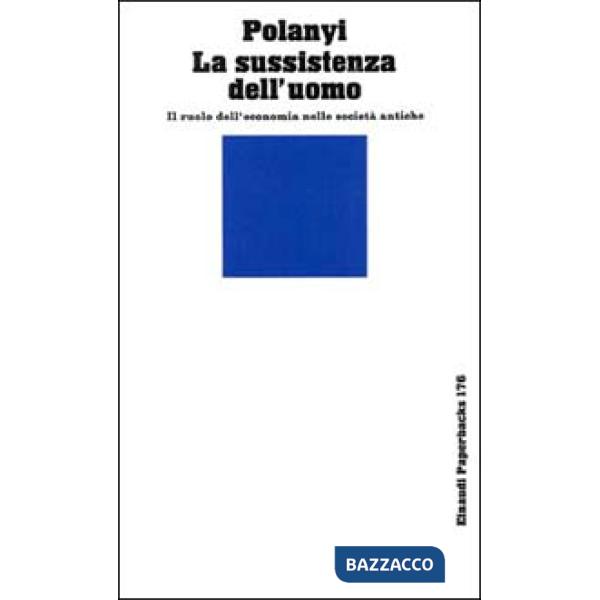 Sussistenza dell'uomo. Il ruolo dell'economia nelle società antiche (La)