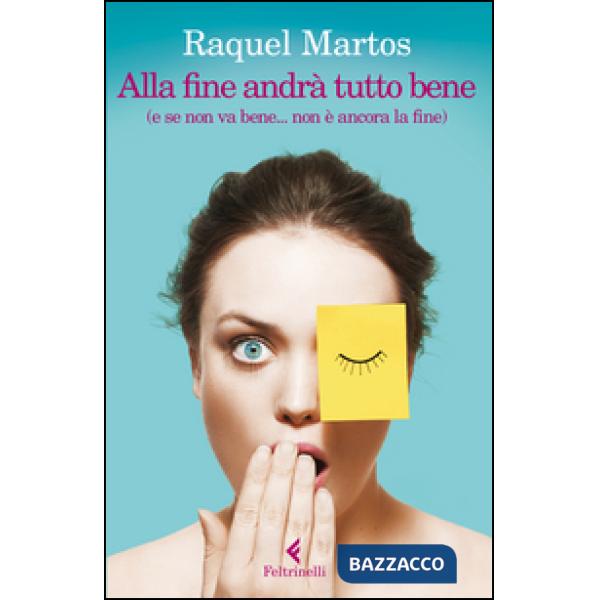 Alla fine andrà tutto bene (e se non va bene... non è ancora la fine)