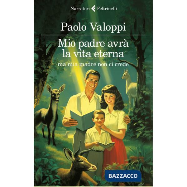 Mio padre avrà la vita eterna ma mia madre non ci crede
