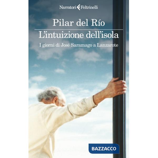 Intuizione dell'isola. I giorni di JoséSaramago a Lanzarote (L')