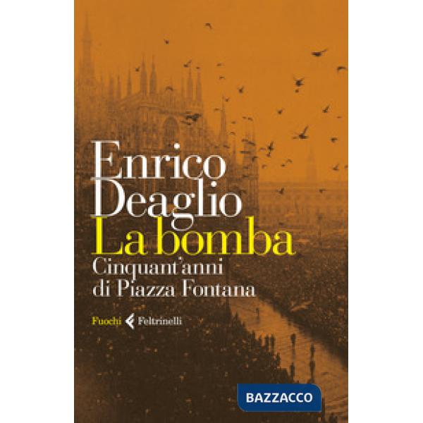 Bomba. Cinquant'anni di Piazza Fontana (La)