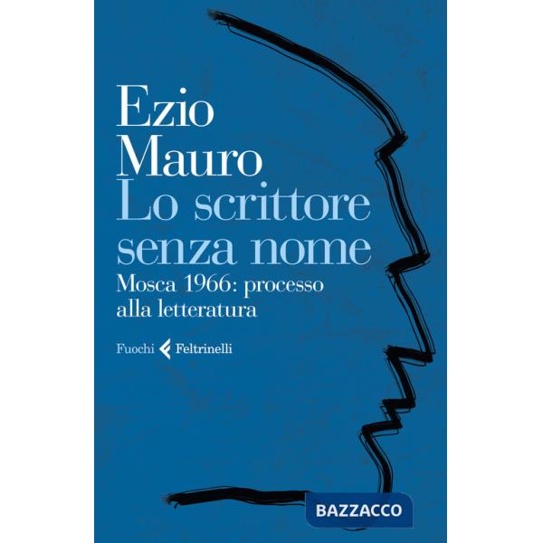Scrittore senza nome. Mosca 1966: processo alla letteratura (Lo)